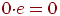0 \redot e = 0