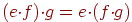 (e \redot f) \redot g = e \redot (f \redot g)